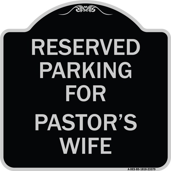 Signmission Parking Reserved for Pastors Wife Heavy-Gauge Aluminum Architectural Sign, 18" x 18", BS-1818-23379 A-DES-BS-1818-23379 - main